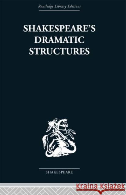 Shakespeare's Dramatic Structures Anthony Brennan 9780415352758 Routledge
