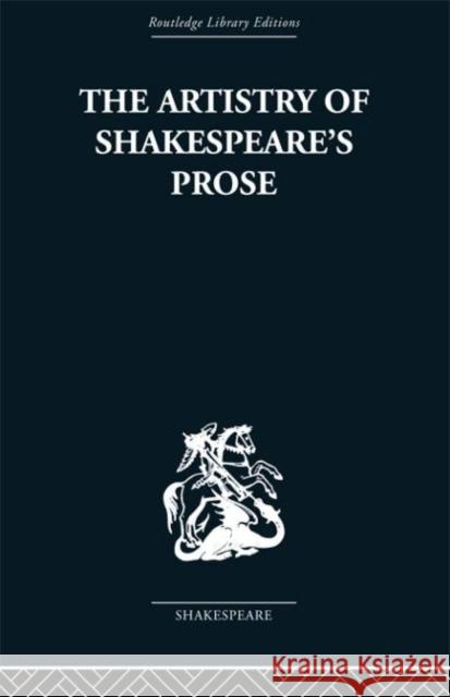 The Artistry of Shakespeare's Prose Brian Vickers 9780415353076 Routledge