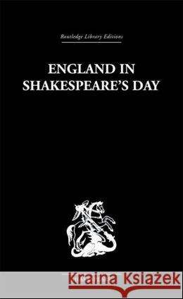 England in Shakespeare's Day G. B. Harrison 9780415353113 Routledge