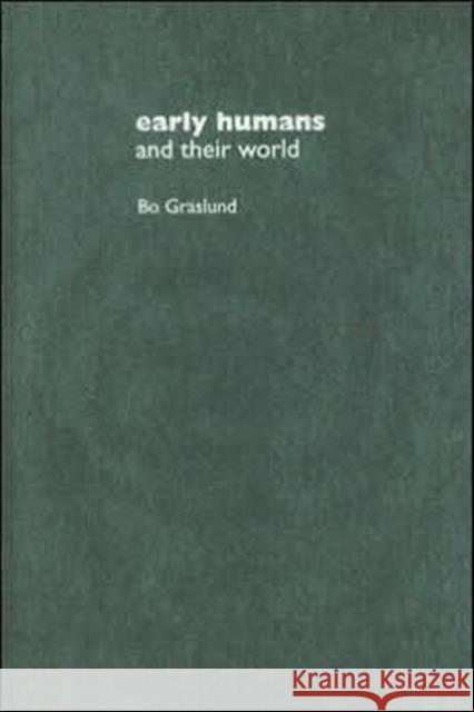Early Humans and Their World Bo Graslund 9780415353441 Routledge