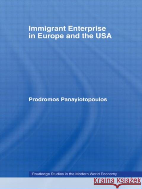 Immigrant Enterprice in Europe and the USA Ioannou Panayiotopoulos (Aka Mike Pany), 9780415353717 Routledge