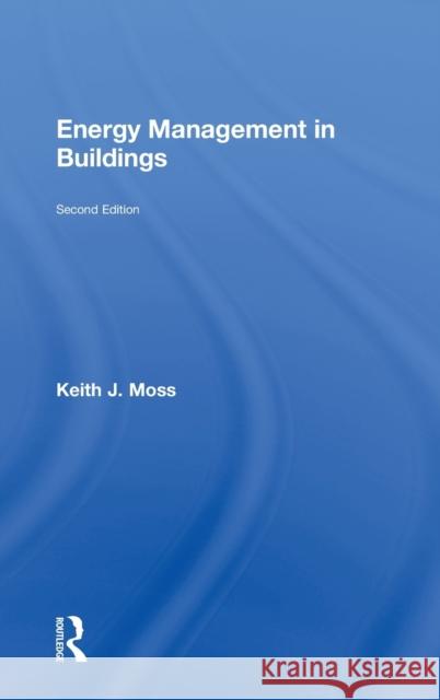 Energy Management in Buildings Keith J. Moss 9780415353915 Taylor & Francis