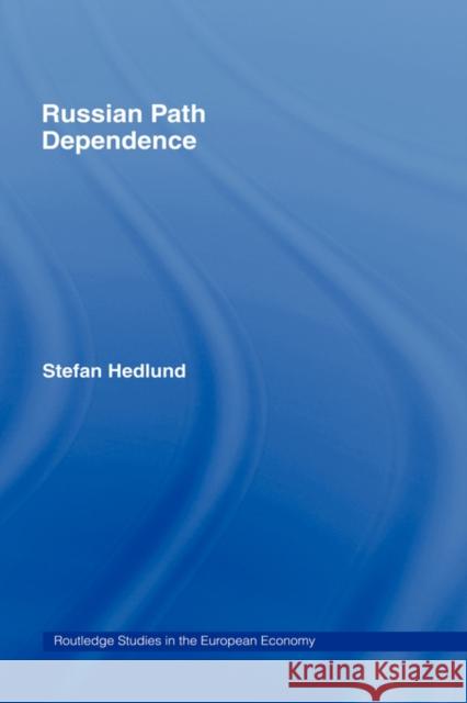 Russian Path Dependence: A People with a Troubled History Hedlund, Stefan 9780415354004 Routledge