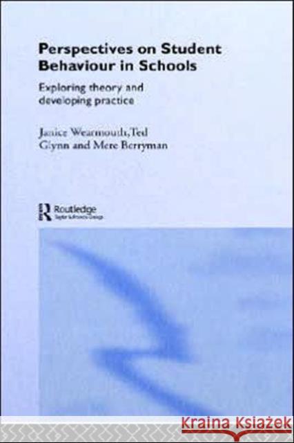 Perspectives on Student Behaviour in Schools: Exploring Theory and Developing Practice Berryman, Mere 9780415354011