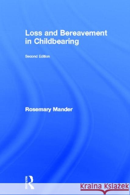 Loss and Bereavement in Childbearing Rosemary Mander R. Mander 9780415354103