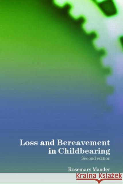 Loss and Bereavement in Childbearing Rosemary Mander 9780415354110