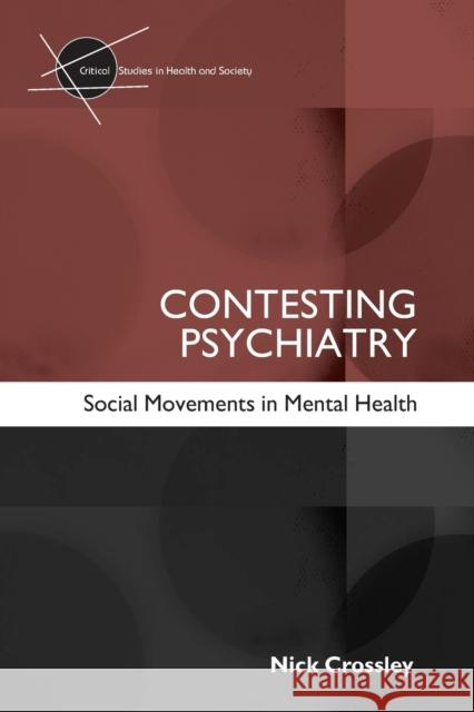 Contesting Psychiatry: Social Movements in Mental Health Crossley, Nick 9780415354172 0
