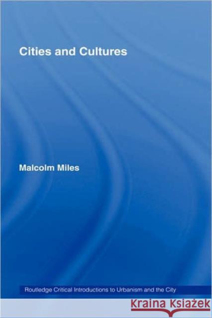 Cities and Cultures Malcolm Miles 9780415354424 Routledge