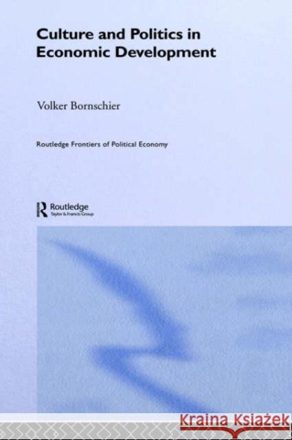 Culture and Politics in Economic Development Volker Bornschier 9780415354547 Routledge