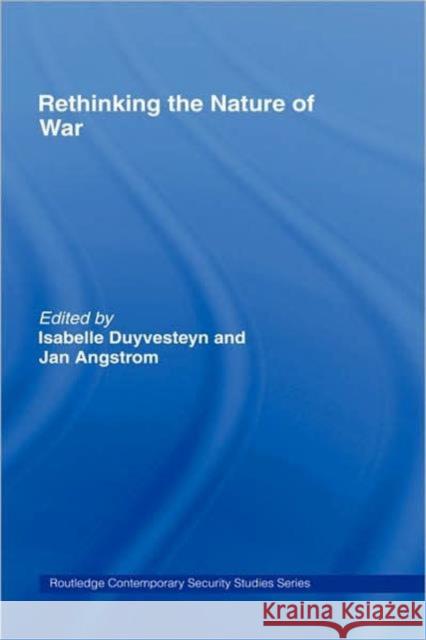 Rethinking the Nature of War Isabelle Duyvesteyn 9780415354615 Frank Cass Publishers