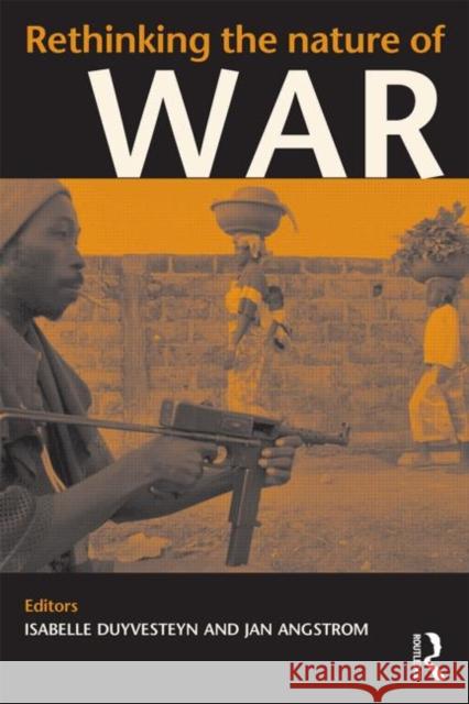 Rethinking the Nature of War Isabelle Duyvesteyn 9780415354622 Frank Cass Publishers