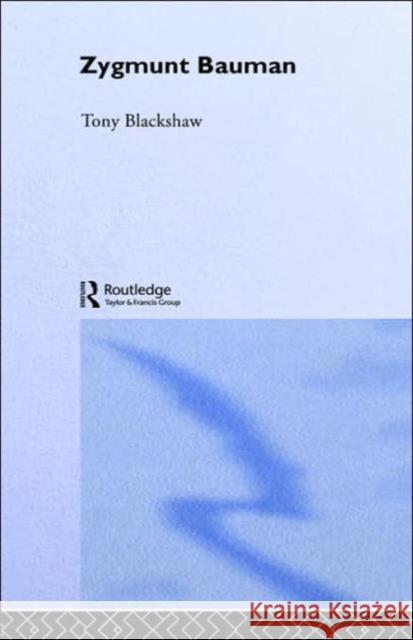 Zygmunt Bauman Tony Blackshaw 9780415355056 Routledge