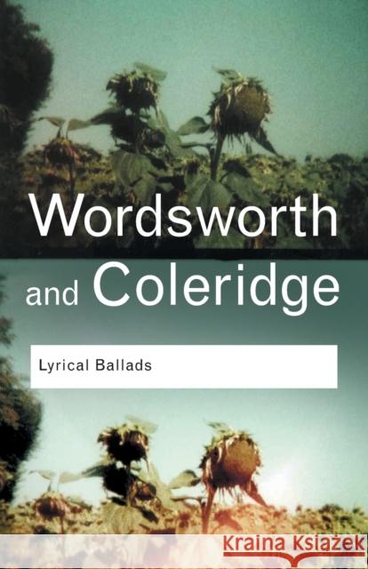 Lyrical Ballads: Wordsworth and Coleridge Wordsworth, William 9780415355292 Routledge