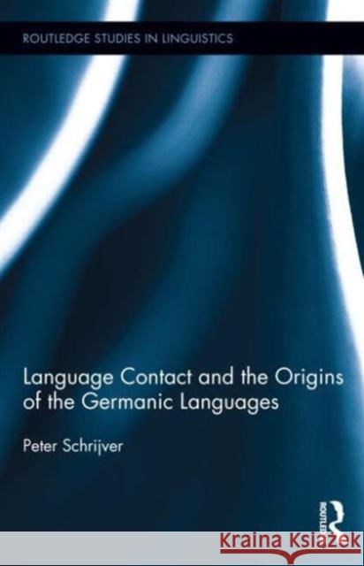 Language Contact and the Origins of the Germanic Languages Peter Schrijver   9780415355483 Taylor & Francis