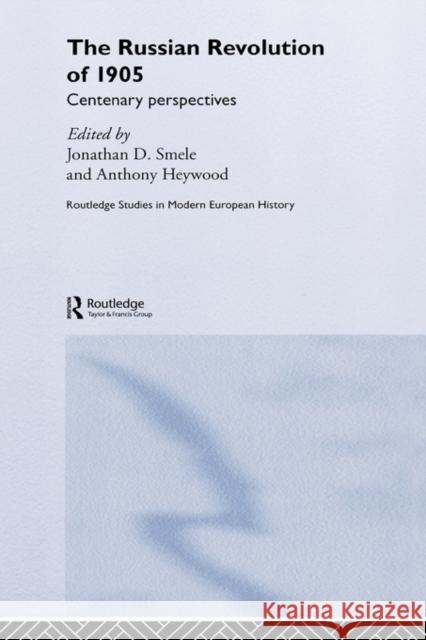 The Russian Revolution of 1905: Centenary Perspectives Heywood, Anthony J. 9780415355681 Routledge
