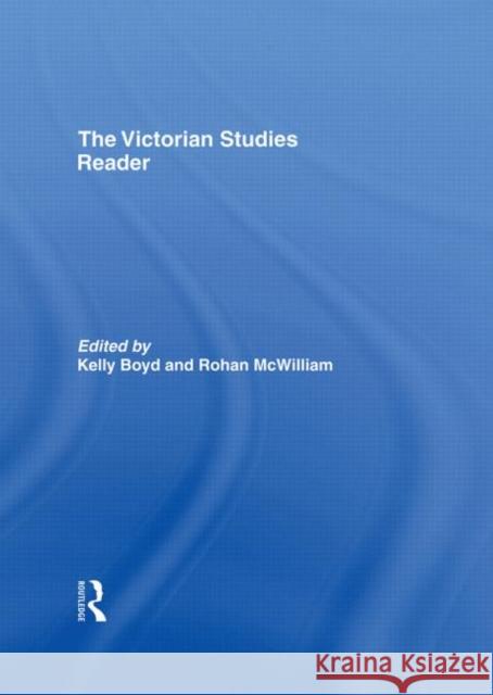The Victorian Studies Reader Kelly Boyd Rohan McWilliam 9780415355780 Routledge
