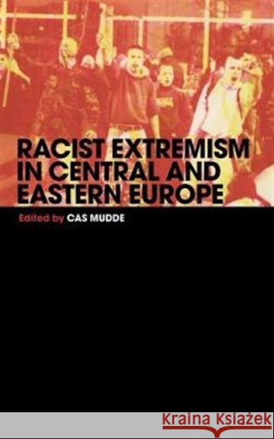 Racist Extremism in Central & Eastern Europe Cas Mudde 9780415355933 Routledge