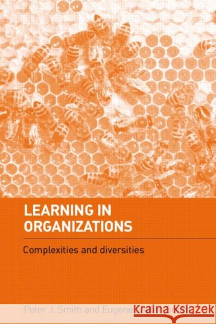 Learning in Organizations: Complexities and Diversities Smith, Peter J. 9780415356046 0