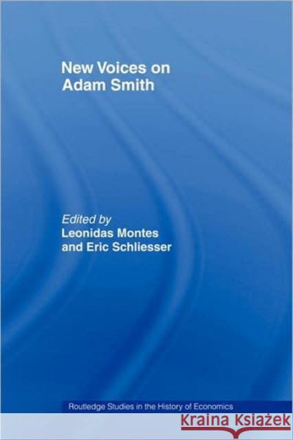 New Voices on Adam Smith Leonidas Montes Eric Schliesser Knud Haakonssen 9780415356961 Routledge