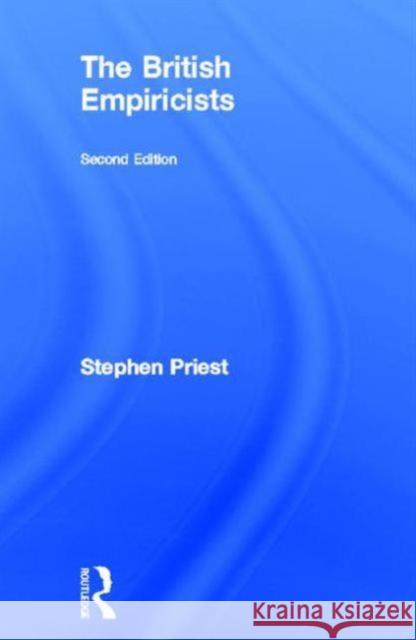 The British Empiricists Stephen Priest Stephen Priest  9780415357234 Taylor & Francis