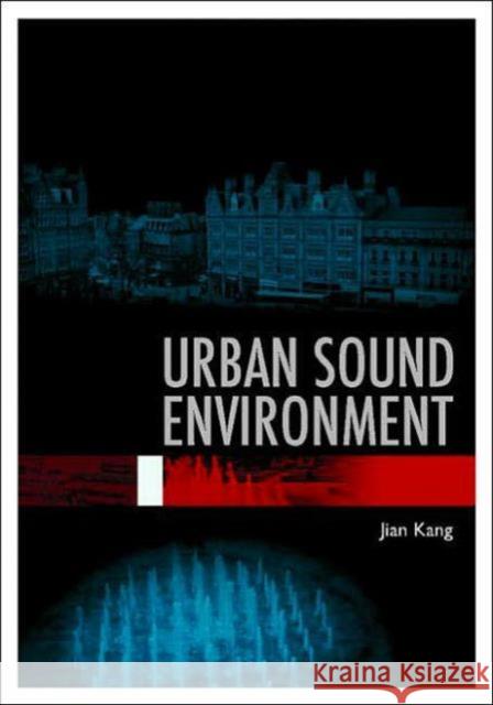 Urban Sound Environment J. Kang Kang 9780415358576 Taylor & Francis Group