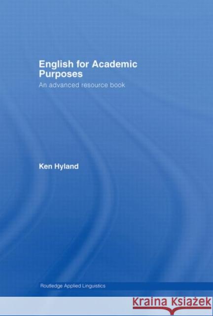 English for Academic Purposes : An Advanced Resource Book Ken Hyland 9780415358699 Routledge