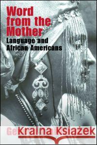 Word from the Mother: Language and African Americans Smitherman, Geneva 9780415358767 Routledge