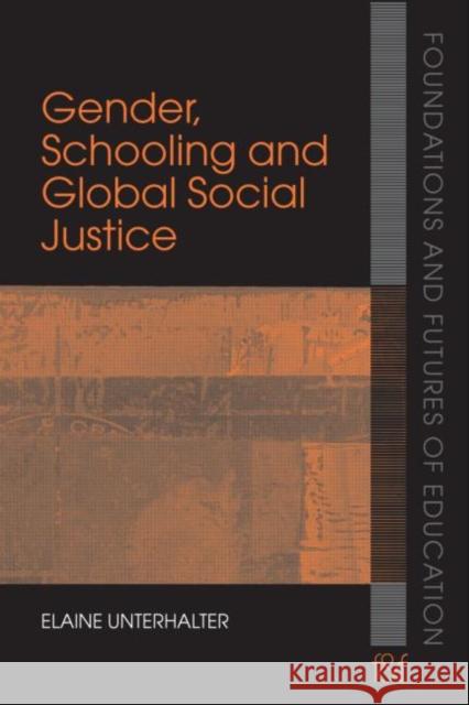 Gender, Schooling and Global Social Justice Elaine Unterhalter 9780415359221