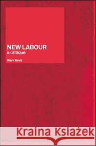 New Labour: A Critique Mark Bevir 9780415359245 Routledge