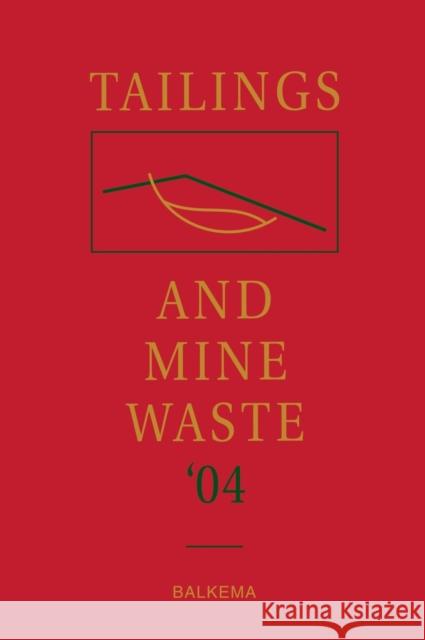 Tailings and Mine Waste '04 : Proceedings of the Eleventh Tailings and Mine Waste Conference, 10-13 October 2004, Vail, Colorado, USA Hinshaw Hinshaw Linda Hinshaw Taylor & Francis Group 9780415359399 