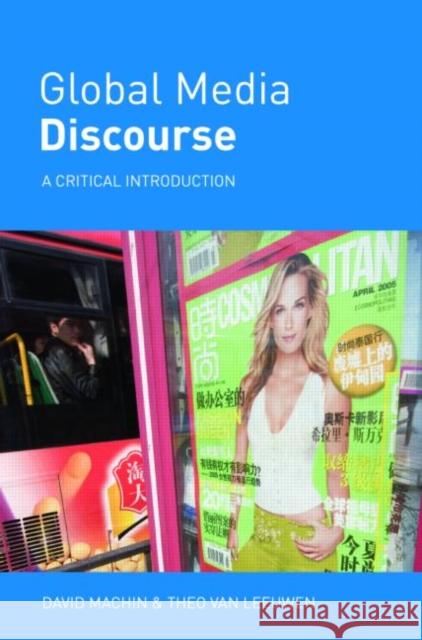 Global Media Discourse: A Critical Introduction Machin, David 9780415359467 TAYLOR & FRANCIS LTD