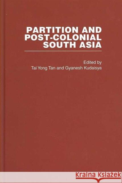 Partition and Post-Colonial South Asia: A Reader Kudaisya, Gyanesh 9780415359542 Routledge