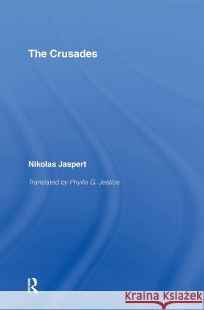 The Crusades Nikolas Jaspert Nikolas Jaspert Phyllis Jestice 9780415359672 Taylor & Francis