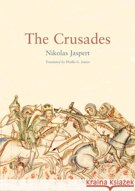 The Crusades Nikolas Jaspert Phyllis G. Jestice 9780415359689 Routledge