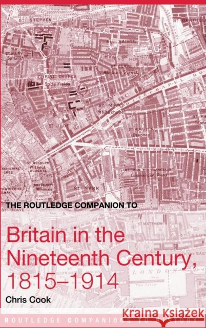 The Routledge Companion to Britain in the Nineteenth Century, 1815-1914 Chris Cook 9780415359696 Routledge