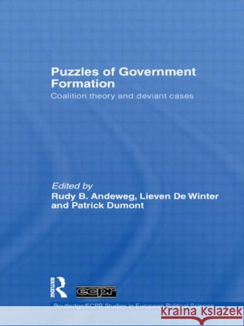 Puzzles of Government Formation : Coalition Theory and Deviant Cases Rudy B. Andeweg Lieven De Winter 9780415359825 Routledge