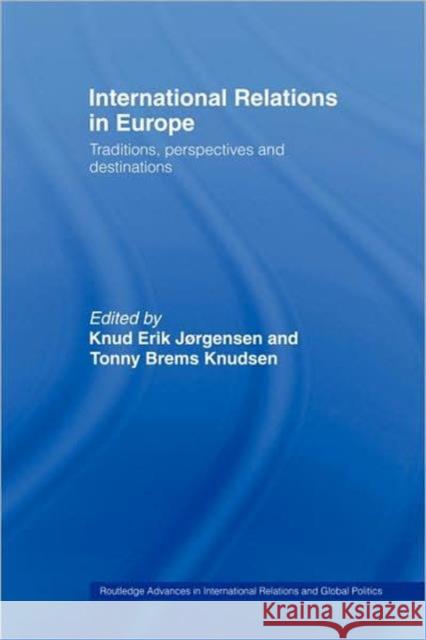 International Relations in Europe: Traditions, Perspectives and Destinations Knudsen, Tonny Brems 9780415359832 Routledge