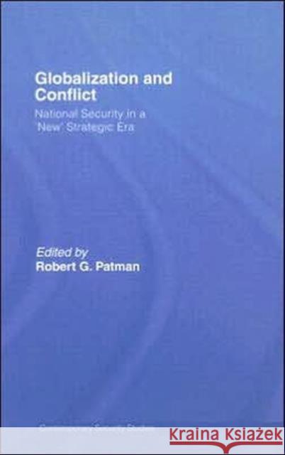 Globalization and Conflict: National Security in a 'New' Strategic Era Patman, Robert G. 9780415359870