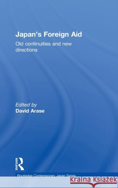 Japan's Foreign Aid: Old Continuities and New Directions Arase, David 9780415359993