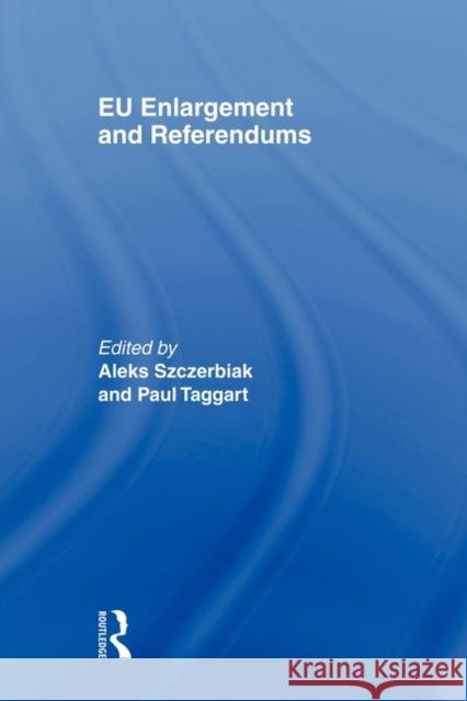 Eu Enlargement and Referendums Szcerbiak, Aleks 9780415360074 Routledge