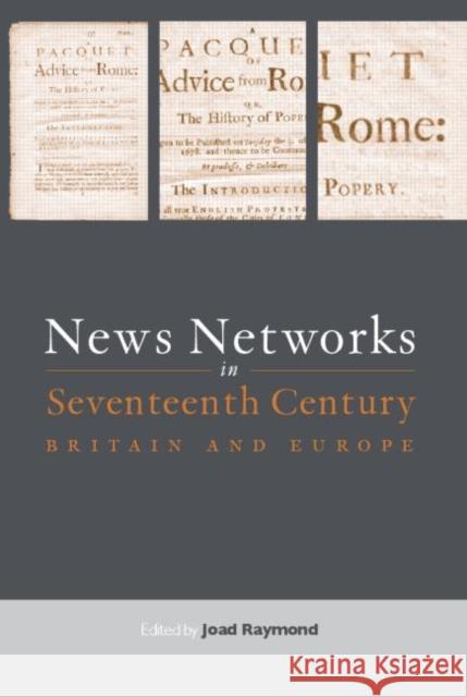 News Networks in Seventeenth Century Britain and Europe Joad Raymond 9780415360081 Routledge