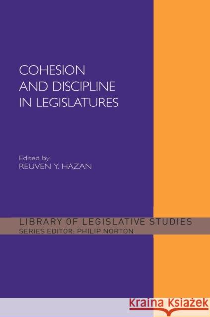 Cohesion and Discipline in Legislatures Reuven Y. Hazan Reuven Y. Hazan 9780415360142 Routledge