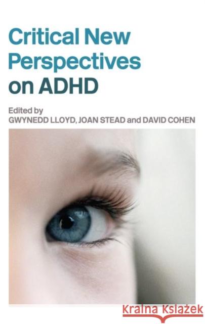 Critical New Perspectives on ADHD Joan Stead David Cohen Gwynedd Lloyd 9780415360364 