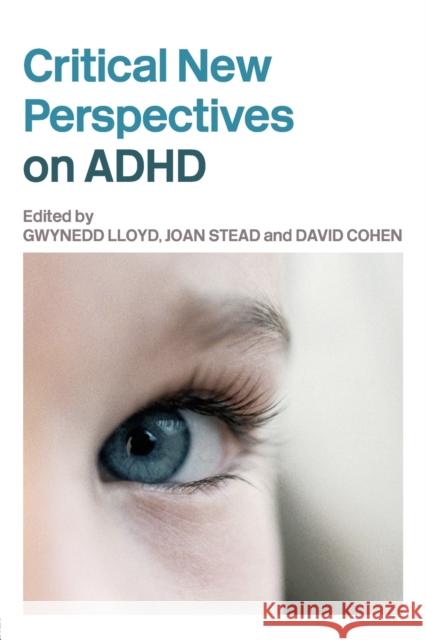 Critical New Perspectives on ADHD Joan Stead David Cohen Gwynedd Lloyd 9780415360371