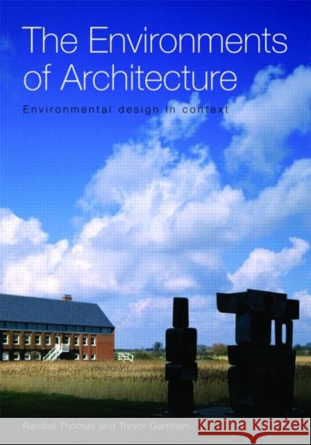 The Environments of Architecture: Environmental Design in Context Thomas, Randall 9780415360890 Taylor & Francis Group