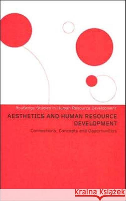 Aesthetics and Human Resource Development: Connections, Concepts and Opportunities Gibb, Stephen 9780415360975 Routledge