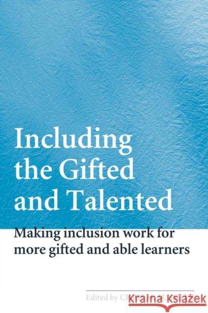 Including the Gifted and Talented: Making Inclusion Work for More Gifted and Able Learners Smith, Chris 9780415361095 Routledge