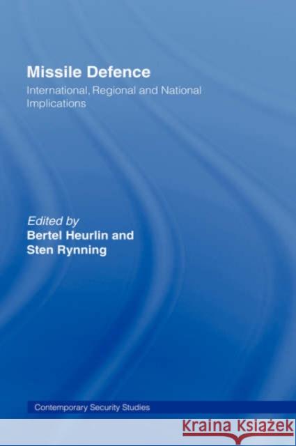 Missile Defence: International, Regional and National Implications Rynning, Sten 9780415361200