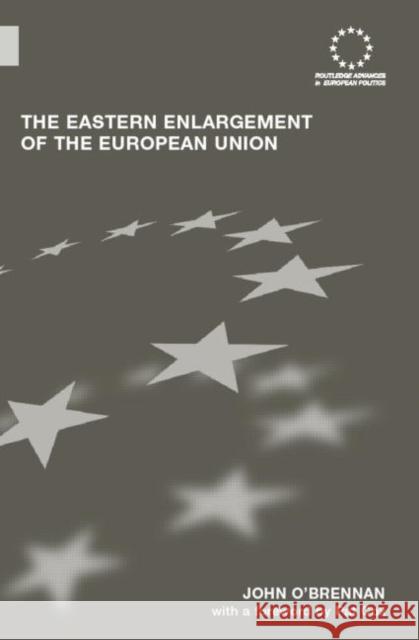 The Eastern Enlargement of the European Union John O'Brennan Pat Cox 9780415361262 Routledge