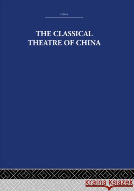 The Classical Theatre of China A.C. Scott A.C. Scott  9780415361705 Taylor & Francis